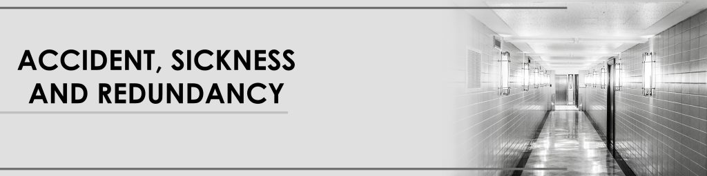 Accident, Sickness and Redundancy Accident, Sickness and Redundancy